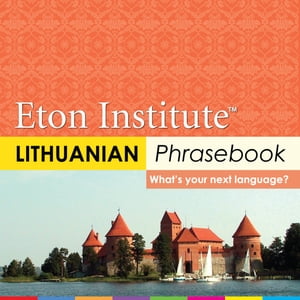 Lithuanian Phrasebook【電子書籍】[ Eton Institute ]