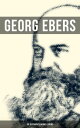 Georg Ebers: Die Geschichte meines Lebens Memoiren des deutschen ?gyptologe und Schriftstellers