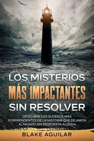 Los Misterios más Impactantes sin Resolver: Descubre los Sucesos más Sorprendentes de la Historia que Dejaron al Mundo sin Respuesta Alguna