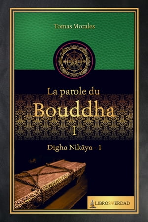La Parole du Bouddha - 1 Digha Nikaya - 1【電子書籍】[ Tom?s Morales y Dur?n ]