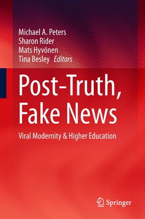 Post-Truth, Fake News Viral Modernity & Higher Education【電子書籍】