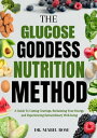 ŷKoboŻҽҥȥ㤨THE GLUCOSE GODDESS NUTRITION METHOD A Guide To Cutting Cravings, Reclaiming Your Energy, and Experiencing Extraordinary Well-beingŻҽҡ[ Dr. MABEL ROSE ]פβǤʤ350ߤˤʤޤ