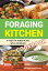 Foraging Kitchen: A North American Wild Edibles Cookbook