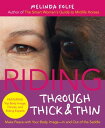 Riding Through Thick and Thin Make Peace with Your Body and Banish Self-Doubt--In and Out of the Saddle【電子書籍】[ Melinda Folse ]