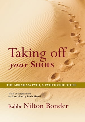 Taking off Your Shoes The Abraham Path, a Path to the Other【電子書籍】[ Rabbi Nilton Bonder ]