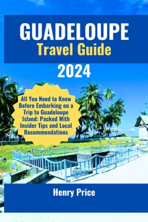 GUADELOUPE TRAVEL GUIDE 2024