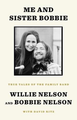 ŷKoboŻҽҥȥ㤨Me and Sister Bobbie True Tales of the Family BandŻҽҡ[ Willie Nelson ]פβǤʤ2,130ߤˤʤޤ