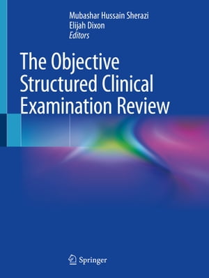 The Objective Structured Clinical Examination Review