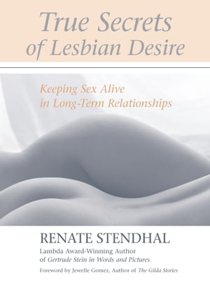 True Secrets of Lesbian Desire Keeping Sex Alive in Long-Term Relationships