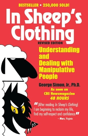 In Sheep's Clothing Understanding and Dealing with Manipulative PeopleŻҽҡ[ George K. Simon ]