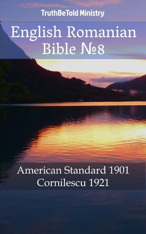 English Romanian Bible No.8 American Standard 1901 - Cornilescu 1921【電子書籍】[ TruthBeTold Ministry ]