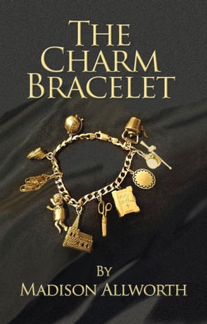 楽天楽天Kobo電子書籍ストアThe Charm Bracelet【電子書籍】[ Madison Allworth ]