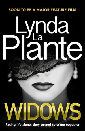 WidowsNow a major feature film【電子書籍】[ Lynda La Plante ]