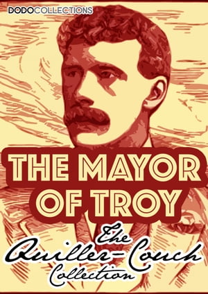 The Mayor Of Troy【電子書籍】[ Arthur Quil