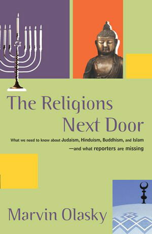 The Religions Next Door How Journalist Misreport Religion and What They Should Be Telling Us.【電子書籍】[ Marvin Olasky ]