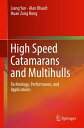 High Speed Catamarans and Multihulls Technology, Performance, and Applications【電子書籍】 Liang Yun