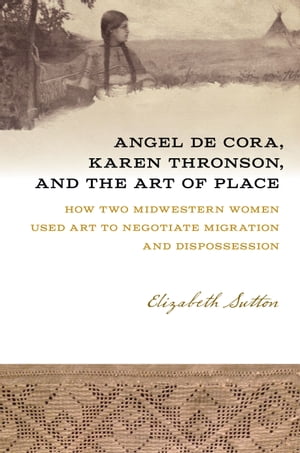 Angel De Cora, Karen Thronson, and the Art of Place