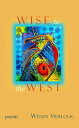 Wise to the West Poems【電子書籍】[ Wendy Videlock ]