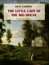 The Little Lady of the Big House【電子書籍】[ Jack London ]