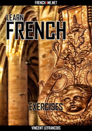 Learn French - Exercises【電子書籍】[ Vincent Lefrancois ]