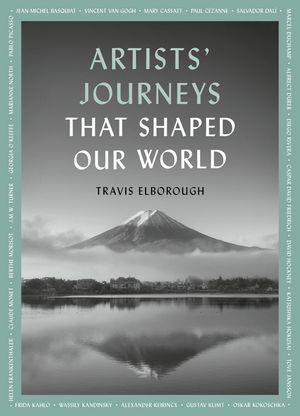 Artist's Journey The travels that inspired the artistic greats【電子書籍】[ Travis Elborough ]