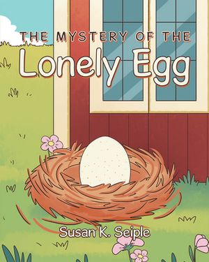 The Mystery of the Lonely Egg【電子書籍】[ Susan K. Seiple ]