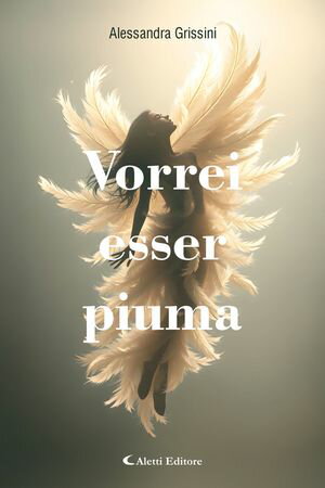 Vorrei esser piuma【電子書籍】[ Alessandra Grissini ]
