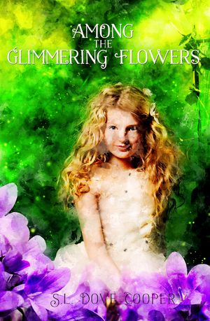 Among the Glimmering Flowers【電子書籍】[ S.L. Dove Cooper ]