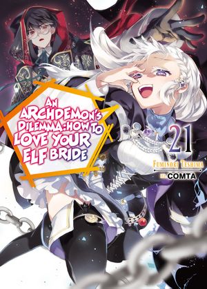 An Archdemon's Dilemma: How to Love Your Elf Bride: Volume 21