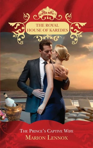 The Prince's Captive Wife (The Royal House of Karedes, Book 2)【電子書籍】[ Marion Lennox ]
