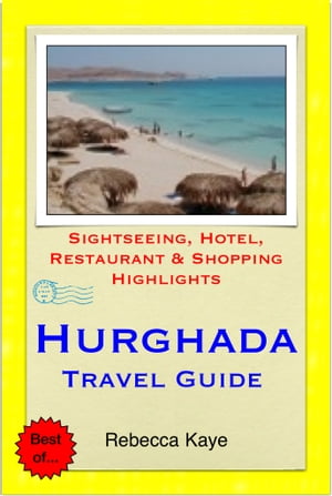 Hurghada, Egypt Travel Guide - Sightseeing, Hotel, Restaurant & Shopping Highlights (Illustrated)【電子書籍】[ Rebecca Kaye ]