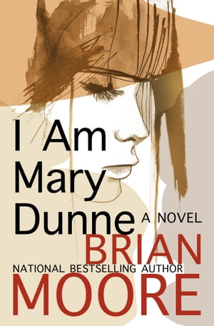 I Am Mary Dunne A Novel【電子書籍】 Brian Moore