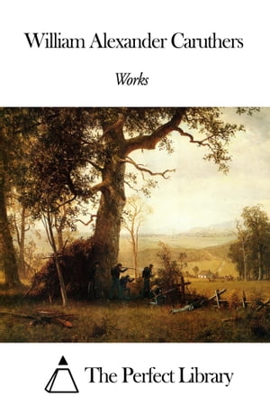 Works of William Alexander Caruthers