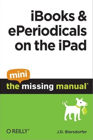 ŷKoboŻҽҥȥ㤨iBooks and ePeriodicals on the iPad: The Mini Missing ManualŻҽҡ[ J.D. Biersdorfer ]פβǤʤ476ߤˤʤޤ