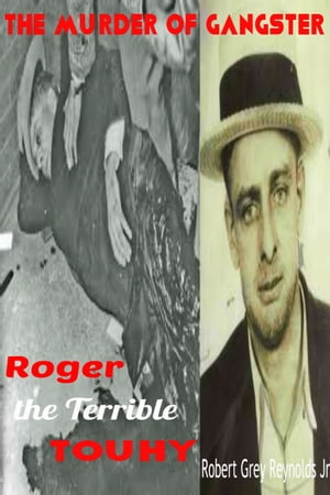 The Murder of Gangster Roger the Terrible Touhy