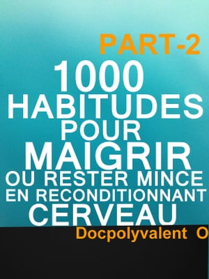 1000 Habitudes Pour Maigrir Ou Rester Mince En Reconditionnant Cerveau