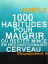 1000 Habitudes Pour Maigrir Ou Rester Mince En Reconditionnant Cerveau