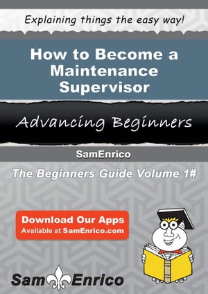 How to Become a Maintenance Supervisor How to Become a Maintenance Supervisor