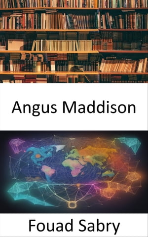 Angus Maddison ?clairer l’?conomie et l’histoire mondiales