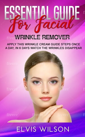 Essential Guide For Facial Wrinkle Remover Apply