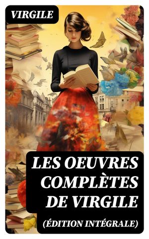 Les Oeuvres Complètes de Virgile (Édition intégrale)