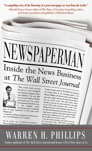 Newspaperman: Inside the News Business at The Wall Street Journal【電子書籍】[ Warren Phillips ]