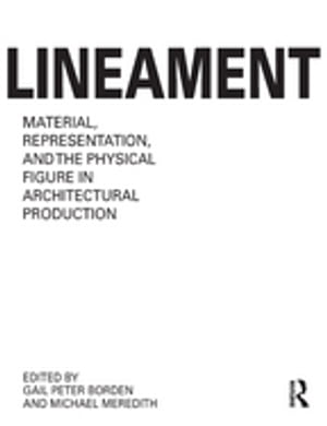Lineament: Material, Representation and the Physical Figure in Architectural Production【電子書籍】
