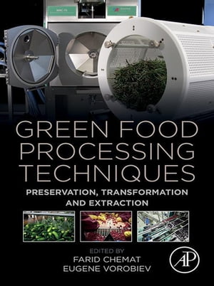 Green Food Processing Techniques Preservation, Transformation and Extraction【電子書籍】