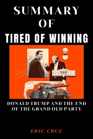 SUMMARY OF TIRED OF WINNING By Jonathan Karl