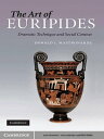 The Art of Euripides Dramatic Technique and Social Context