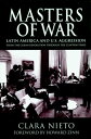 Masters of War Latin America and U.S. Agression From the Cuban Revolution Through the Clinton Years【電子書籍】 Clara Nieto