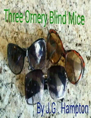 Three Ornery Blind Mice