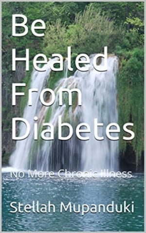 Be Healed From Diabetes