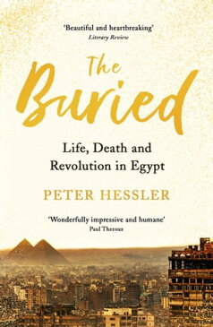 The BuriedLife, Death and Revolution in Egypt【電子書籍】[ Peter Hessler ]